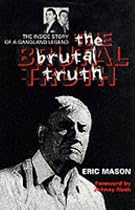 The Brutal Truth: The Inside Story of a Gangland Legend