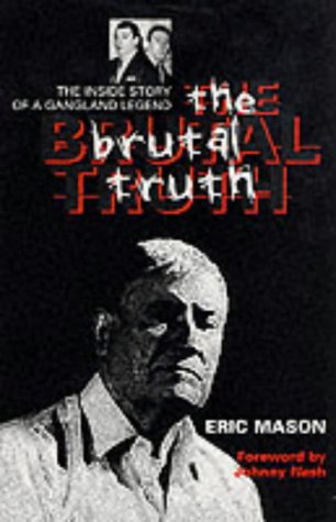 The Brutal Truth: The Inside Story of a Gangland Legend