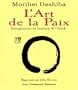 L'art de la paix : Enseignements du fondateur de l'a�kido