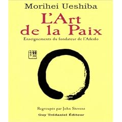 L'art de la paix : Enseignements du fondateur de l'a�kido