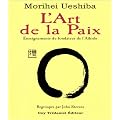 L'art de la paix : Enseignements du fondateur de l'a�kido