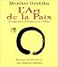 L'art de la paix : Enseignements du fondateur de l'aïkido L'art de la paix : Enseignements du fondateur de l'aïkido