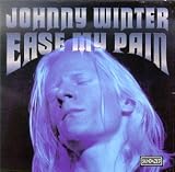 Review Johnny Winter  / Ease My Pain