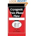 Cryogenic Two-Phase Flow: Applications to Large Scale Systems by N. N. Filina and J. G. Weisend II