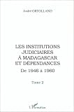Revue Editions L'Harmattan  / Les institutions judiciaires à Madagascar et dépendances : 1946-1960, tome 2