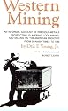 Western Mining: An Informal Account of Precious Metals Prospecting, Placering, Lode Mining and Milling on the American Frontier from Spanish Times T