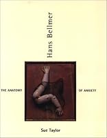 Hans Bellmer: The Anatomy of Anxiety