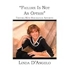 Failure Is Not An Option: Thriving with Rheumatoid Arthritis by Linda D\\\'Angelo