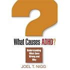 What Causes ADHD?: Understanding What Goes Wrong and Why by  Joel T. Nigg
