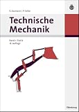 Technische Mechanik. Band 1: Statik Mit über 600 Skizzen und Abbildungen, rund 80 Anwendungsbeispielen, sowie über 350 Übungsaufgaben mit Lösungen ... für Ingenieure): Band 1: Statik: Bd 1