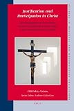 Justification and Participation in Christ: The Development of the Lutheran Doctrine of Justification from Luther to the Formula of Concord, (1580) (Studies in Medieval and Reformation Traditions)