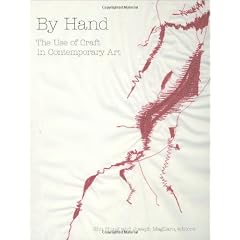 By Hand: The Use of Craft in Contemporary Art