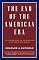The End of the American Era: U.S. Foreign Policy and the Geopolitics of the Twenty-first Century