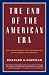 The End of the American Era: U.S. Foreign Policy and the Geopolitics of the Twenty-first Century
