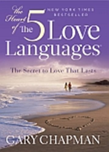 The Heart of the 5 Love Languages (Abridged Gift-Sized Version)