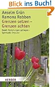 Grenzen setzen - Grenzen achten: Damit Beziehungen gelingen - Spirituelle Impulse (HERDER spektrum)