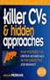 Killer Cvs & Hidden Approaches: Give Yourself an Unfair Advantage in the Executive Job Market (Career Tactics)