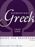Elementary Greek: Koine for Beginners, Year 2 Workbook