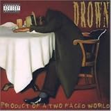 Product of a Two Faced World - Drown