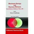 Maximum Entropy and Bayesian Methods Santa Barbara, California, U.S.A., 1993 (Fundamental... by Glenn R. Heidbreder