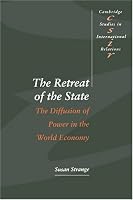 The Retreat of the State: The Diffusion of Power in the World Economy (Cambridge Studies in International Relations)