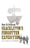 Shackletons Forgotten Expedition: The Voyage of the Nimrod