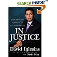 In Justice: Inside the Scandal That Rocked the Bush Administration by  David Iglesias and Davin Seay