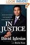 In Justice: Inside the Scandal That Rocked the Bush Administration