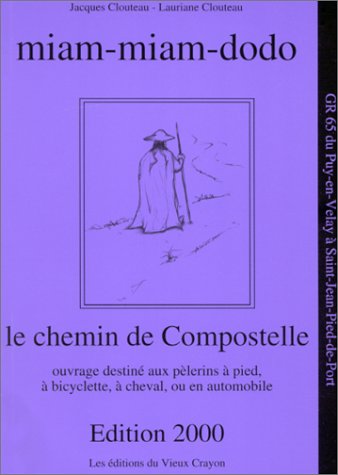 City Travel Guides Discounted  Livres : Miam-miam-dodo - Le chemin de Compostelle. Ouvrage destiné aux pèlerins à pied, à bicyclette, à cheval, ou en automobile