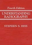 Understanding Radiography, Fourth Edition