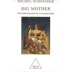 Big mother : Psychopathologie de la vie politique