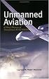 Unmanned Aviation: A Brief History of Unmanned Aerial Vehcles (Library of Flight Series)