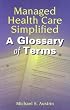 Managed Health Care Simplified: A Glossary of Terms