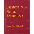 Essentials of Nurse Anesthesia by  Laura Wild McIntosh