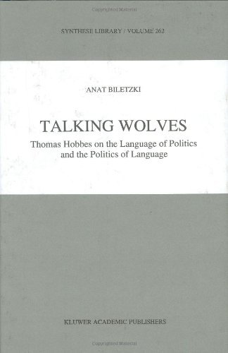 Talking Wolves: Thomas Hobbes on the Language of Politics and the Politics of Language (Synthese Library)