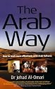 The Arab Way: How to Work More Effectively with Arab Cultures (Working with Other Cultures)