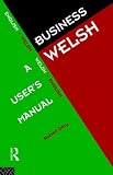 Business Welsh: A User s Manual