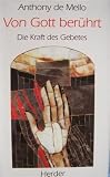 Von Gott ber&uuml;hrt - Die Kraft des Gebetes - Anthony De Mello, Anthony de Mello