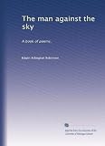 The man against the sky: A book of poems, (Volume 3)