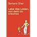 Lebe das Leben, von dem du tr�umst