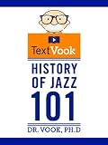History of Jazz 101: The TextVook
