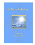 The Way of Mastery ~ Part One: The Way of the Heart