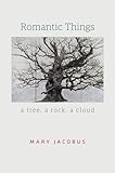 Romantic things : a tree, a rock, a cloud