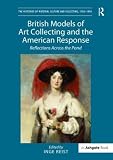 British models of art collecting and the American response : reflections across the pond