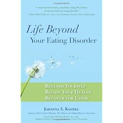 Life Beyond Your Eating Disorder: Reclaim Yourself, Regain Your Health, Recover for Good