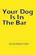 Your Dog Is In The Bar