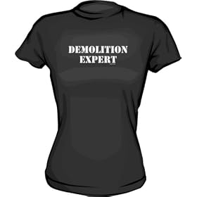 DEMOLITION EXPERT Women's tee Shirt in 6 Colors Small thru XL