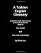 A Tolkien English Glossary A Guide to Old Uncommon and Archaic Words Used in The Hobbit and The Lord of the Rings