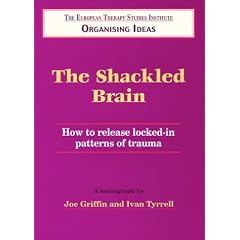 The Shackled Brain: How to Release Locked in Patterns of Trauma (Organising Ideas Monograph)