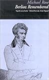 Berlioz Remembered